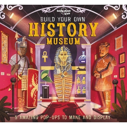 Build Your Own History Museum 1 by Lonely Planet Kids