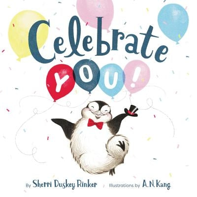 Celebrate You! by Sherri Duskey Rinker