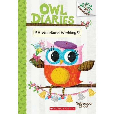 A Woodland Wedding: A Branches Book (Owl Diaries #3), 3 by Rebecca Elliott