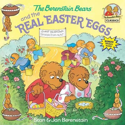 The Berenstain Bears and the Real Easter Eggs by Stan Berenstain