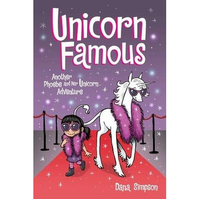 Unicorn Famous: Another Phoebe and Her Unicorn Adventure by Dana Simpson