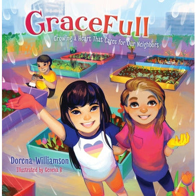 GraceFull: Growing a Heart That Cares for Our Neighbors by Dorena Williamson