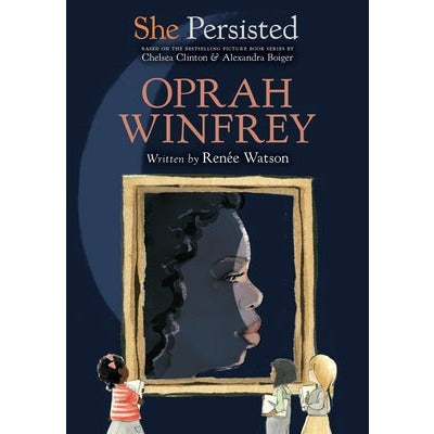 She Persisted: Oprah Winfrey by Renée Watson