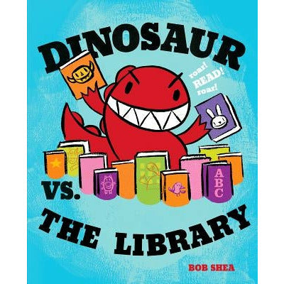 Dinosaur vs. the Library by Bob Shea