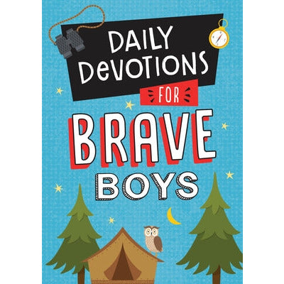 Daily Devotions for Brave Boys by Compiled by Barbour Staff