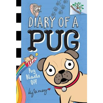 Pug Blasts Off: A Branches Book (Diary of a Pug #1) (Library Edition): Volume 1 by Kyla May