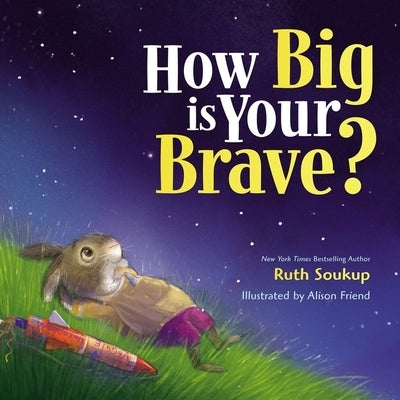 How Big Is Your Brave? by Ruth Soukup