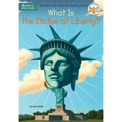 What Is the Statue of Liberty? by Joan Holub