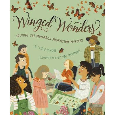 Winged Wonders: Solving the Monarch Migration Mystery by Meeg Pincus