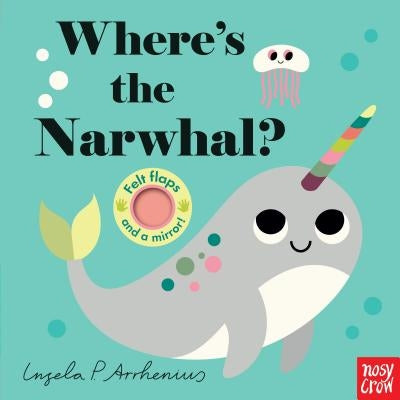 Where's the Narwhal? by Nosy Crow