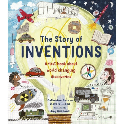The Story of Inventions: A First Book about World-Changing Discoveries by Catherine Barr