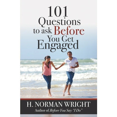 101 Questions to Ask Before You Get Engaged by H. Norman Wright