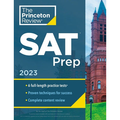 Princeton Review SAT Prep, 2023: 6 Practice Tests + Review & Techniques + Online Tools by The Princeton Review