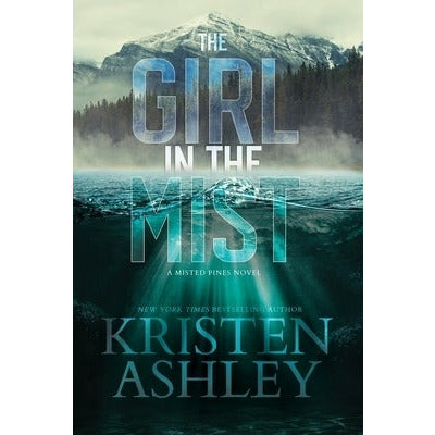 The Girl in the Mist: A Misted Pines Novel by Kristen Ashley