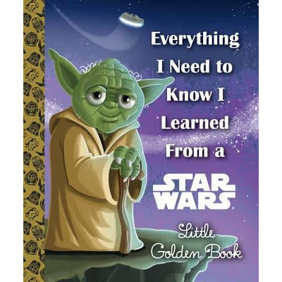 Everything I Need to Know I Learned from a Star Wars by Geof Smith