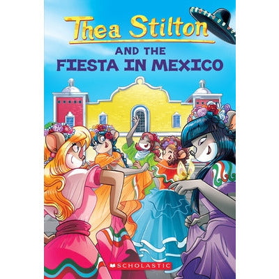 Fiesta in Mexico (Thea Stilton #35) by Thea Stilton