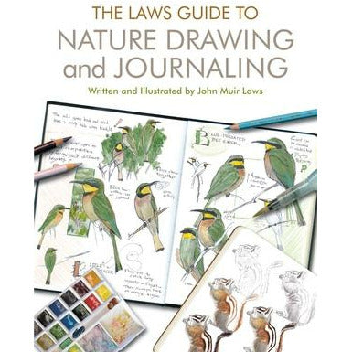 The Laws Guide to Nature Drawing and Journaling by John Muir Laws