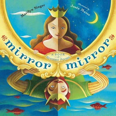 Mirror Mirror: A Book of Reverso Poems by Marilyn Singer