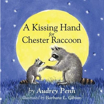A Kissing Hand for Chester Raccoon by Audrey Penn