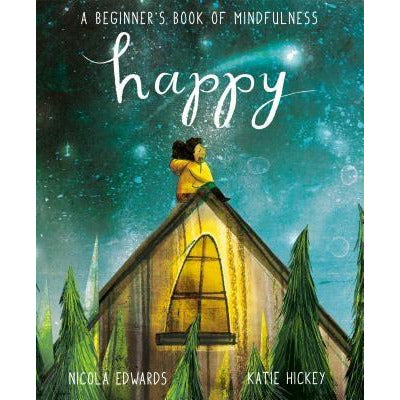 Happy: A Beginner's Book of Mindfulness by Nicola Edwards