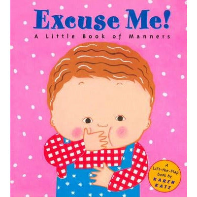 Excuse Me!: A Little Book of Manners by Karen Katz