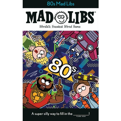 80s Mad Libs: World's Greatest Word Game by Max Bisantz