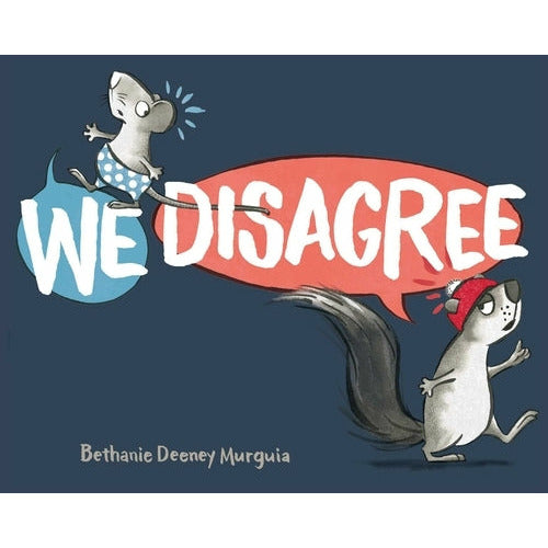 We Disagree by Bethanie Deeney Murguia