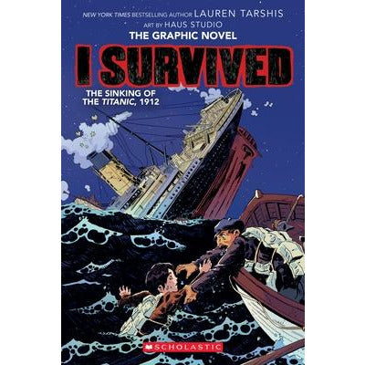 I Survived the Sinking of the Titanic, 1912 (I Survived Graphic Novel #1): A Graphix Book, 1 by Lauren Tarshis