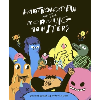 Bartholomew and the Morning Monsters by Sophie Berger