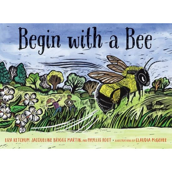 Begin with a Bee by Liza Ketchum