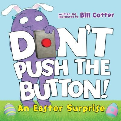 Don't Push the Button!: An Easter Surprise by Bill Cotter