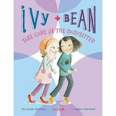 Ivy + Bean Take Care of the Babysitter by Sophie Blackall