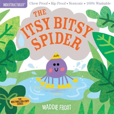 Indestructibles: The Itsy Bitsy Spider: Chew Proof - Rip Proof - Nontoxic - 100% Washable (Book for Babies, Newborn Books, Safe to Chew) by Maddie Frost