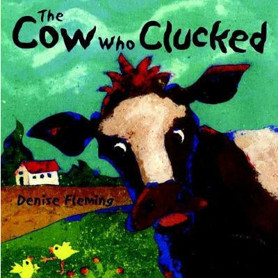 The Cow Who Clucked by Denise Fleming