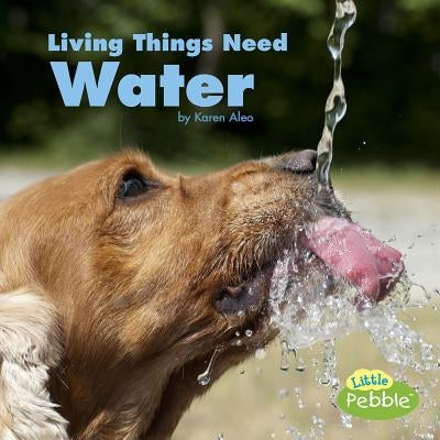 Living Things Need Water by Karen Aleo