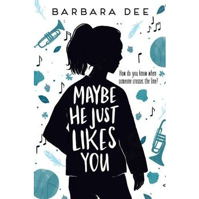 Maybe He Just Likes You by Barbara Dee