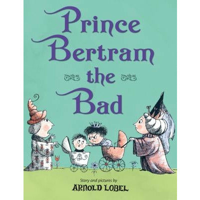 Prince Bertram the Bad by Arnold Lobel