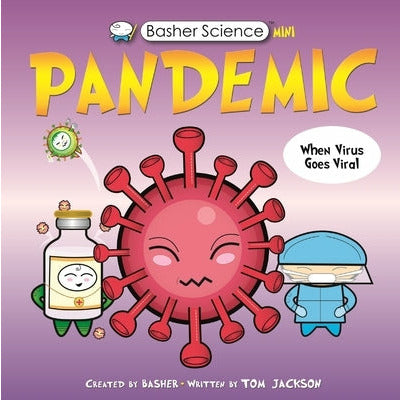Basher Science Mini: Pandemic by Tom Jackson