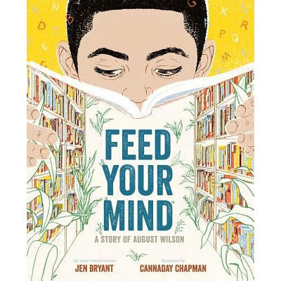Feed Your Mind: A Story of August Wilson by Jen Bryant