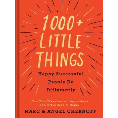 1000+ Little Things Happy Successful People Do Differently by Marc Chernoff