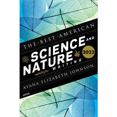 The Best American Science and Nature Writing 2022 by Ayana Elizabeth Johnson