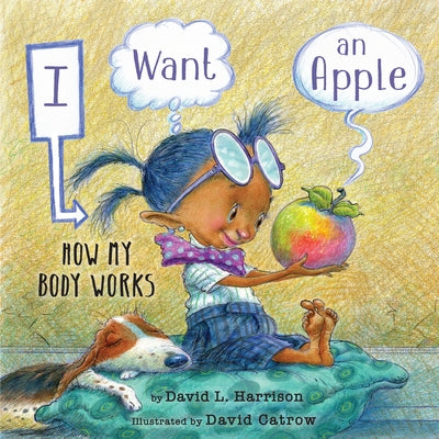 I Want an Apple: How My Body Works by David L. Harrison
