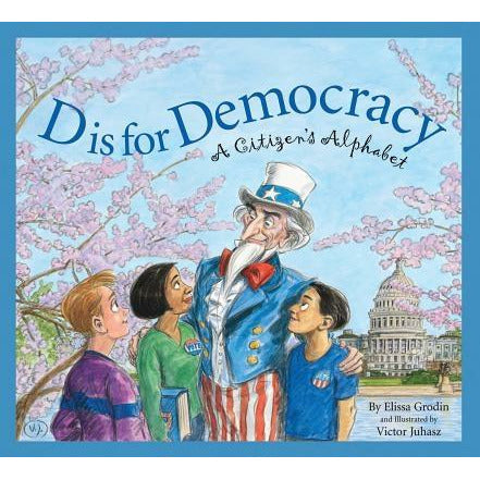 D Is for Democracy: A Citizen's Alphabet by Elissa D. Grodin