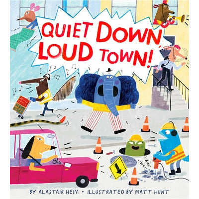 Quiet Down, Loud Town! by Alastair Heim